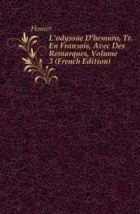 L'odyssee D'hemero, Tr. En Francois, Avec Des Remarques, Volume 3 (French Edition)