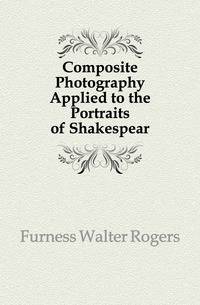 Composite Photography Applied to the Portraits of Shakespear