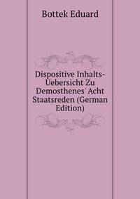 Dispositive Inhalts-Uebersicht Zu Demosthenes' Acht Staatsreden (German Edition)