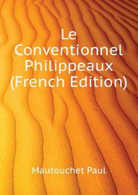Le Conventionnel Philippeaux ... (French Edition)