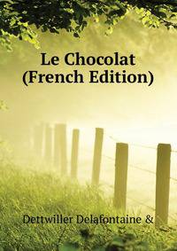 Le Chocolat ... (French Edition)