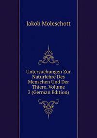 Untersuchungen Zur Naturlehre Des Menschen Und Der Thiere, Volume 3 (German Edition)