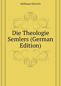 Die Theologie Semlers (German Edition)