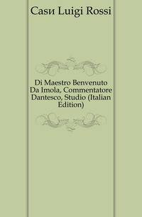 Di Maestro Benvenuto Da Imola, Commentatore Dantesco, Studio (Italian Edition)