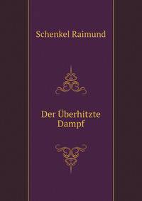 Der Uberhitzte Dampf ... (German Edition)