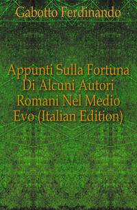 Appunti Sulla Fortuna Di Alcuni Autori Romani Nel Medio Evo (Italian Edition)