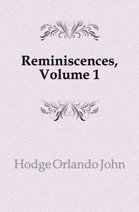 Reminiscences, Volume 1