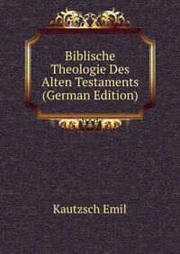 Biblische Theologie Des Alten Testaments (German Edition)