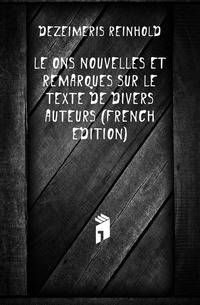 Lecons Nouvelles Et Remarques Sur Le Texte De Divers Auteurs (French Edition)
