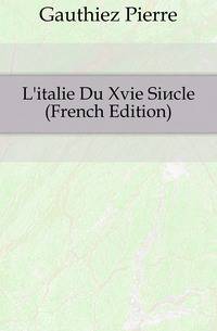 L'italie Du Xvie Siecle (French Edition)