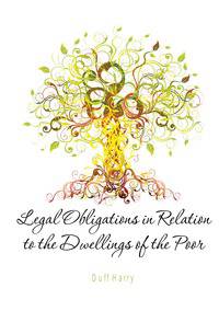Legal Obligations in Relation to the Dwellings of the Poor