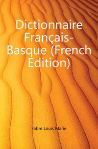 Dictionnaire Francais-Basque (French Edition)