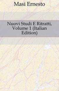 Nuovi Studi E Ritratti, Volume 1 (Italian Edition)