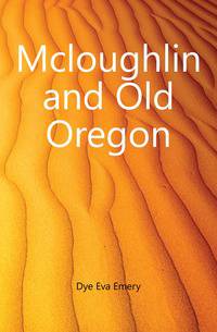 Mcloughlin and Old Oregon