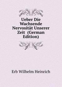 Ueber Die Wachsende Nervositaet Unserer Zeit ... (German Edition)