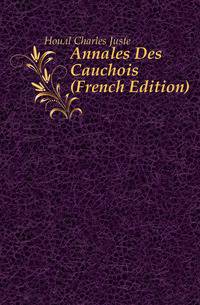 Annales Des Cauchois (French Edition)