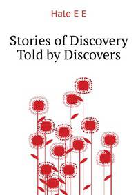 Stories of Discovery Told by Discovers...