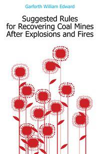 Suggested Rules for Recovering Coal Mines After Explosions and Fires