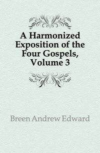 A Harmonized Exposition of the Four Gospels, Volume 3