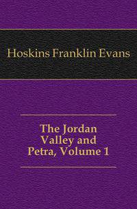 The Jordan Valley and Petra, Volume 1
