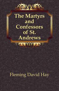 The Martyrs and Confessors of St. Andrews