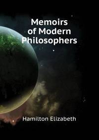 Memoirs of Modern Philosophers ...