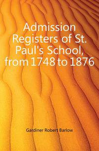 Admission Registers of St. Paul's School, from 1748 to 1876