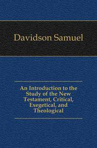 An Introduction to the Study of the New Testament, Critical, Exegetical, and Theological