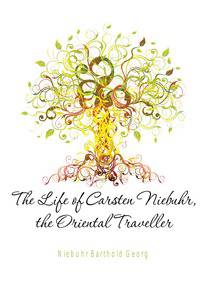 The Life of Carsten Niebuhr, the Oriental Traveller