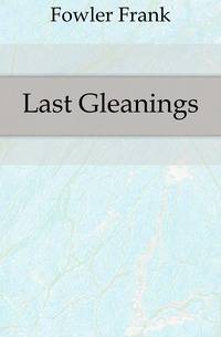 Last Gleanings