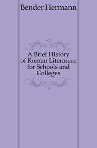 A Brief History of Roman Literature for Schools and Colleges