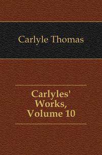 Carlyles' Works, Volume 10