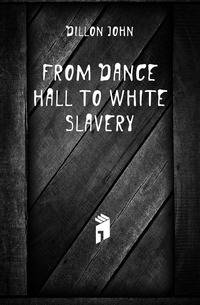 From Dance Hall to White Slavery