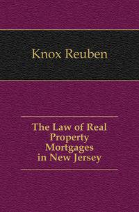 The Law of Real Property Mortgages in New Jersey