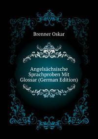 Angelsaechsische Sprachproben Mit Glossar (German Edition)