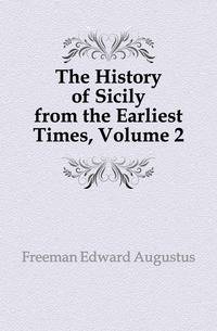 The History of Sicily from the Earliest Times, Volume 2