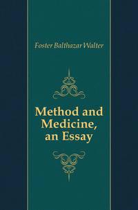 Method and Medicine, an Essay