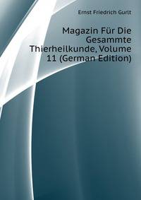Magazin Fuer Die Gesammte Thierheilkunde, Volume 11 (German Edition)