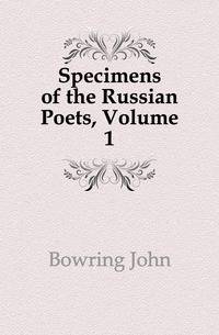 Specimens of the Russian Poets, Volume 1