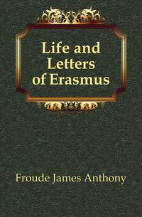 Life and Letters of Erasmus