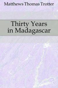 Thirty Years in Madagascar