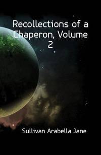 Recollections of a Chaperon, Volume 2