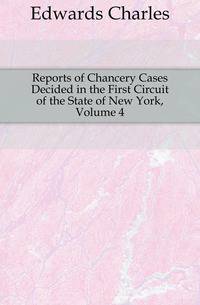 Reports of Chancery Cases Decided in the First Circuit of the State of New York, Volume 4