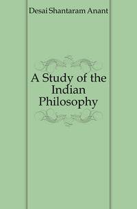 A Study of the Indian Philosophy