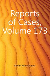 Reports of Cases, Volume 173