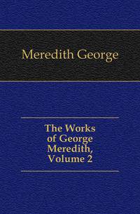 The Works of George Meredith, Volume 2