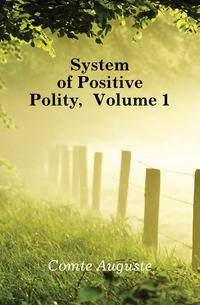 System of Positive Polity, Volume 1