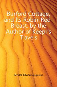 Burford Cottage, and Its Robin-Red-Breast, by the Author of Keepr's Travels