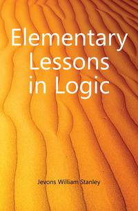Elementary Lessons in Logic