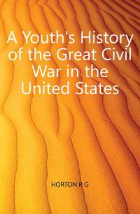 A Youth's History of the Great Civil War in the United States